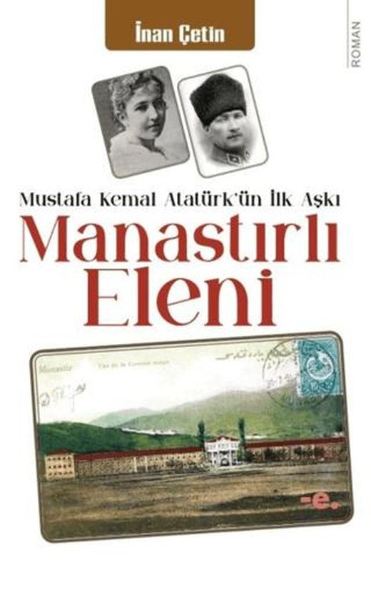 Manastırlı Eleni / Mustafa Kemal Atatürk'ün İlk Aşkı