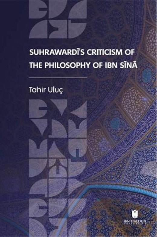 Suhrawardi's Criticism of the Philosophy of Ibn Sina | İbn Haldun Üniversitesi Yayınları (Ciltsiz)