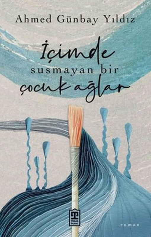 İçimde Susmayan Bir Çocuk Ağlar | Timaş Yayınları (İnce Kapak)