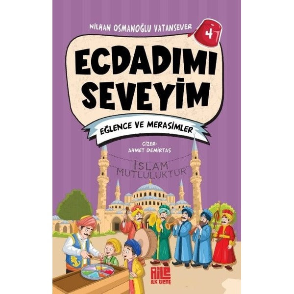 Ecdadımı Seveyim 4 - Eğlence ve Merasimler | Aile Yayınları (İnce Kapak)