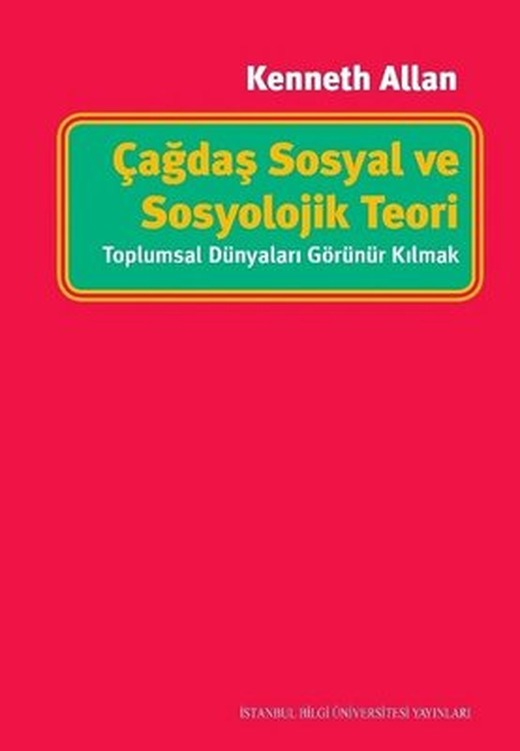 Çağdaş Sosyal ve Sosyolojik Teori | İstanbul Bilgi Üniv.Yayınları