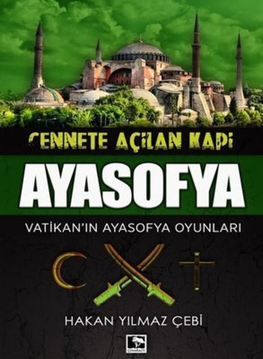 Cennete Açılan Kapı Ayasofya-Vatikan'ın Ayasofya Oyunları | Çınaraltı Yayınları