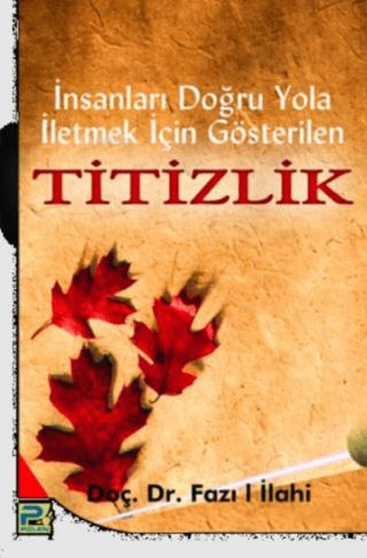 İnsanları Doğru Yola İletmek İçin Gösterilen Titizlik | Karınca & Polen Yayınları (Ciltsiz)