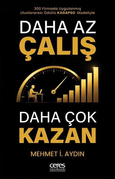 Daha Az Çalış Daha Çok Kazan | Ceres Yayınları (İnce Kapak)  - Resim 1