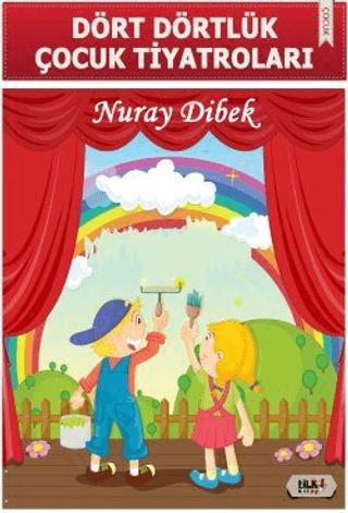 Dört Dörtlük Çocuk Tiyatroları - Nuray Dibek kitap kapağı