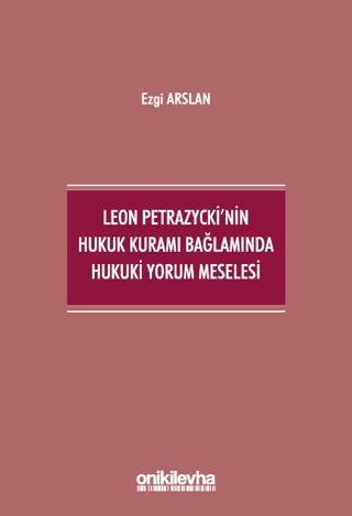 Leon Petrazycki'nin Hukuk Kuramı Bağlamında Hukuki Yorum Meselesi | On İki Levha Yayınları (Ciltsiz)  - Resim 1