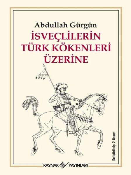 İsveçlilerin Türk Kökenleri Üzerine | Kaynak Yayınları - Araştırma - İnceleme Dizisi (İnce Kapak)  - Resim 1