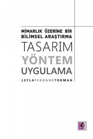 Mimarlık Üzerine Bir Bilimsel Araştırma: Tasarım, Yöntem, Uygulama | Efil Yayınevi (Ciltsiz)  - Resim 1
