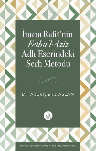 İmam Rafii'nin Fethu'l-Aziz Adlı Eserindeki Şerh Metodu | Fecr Yayınları (İnce Kapak)  - Resim 1