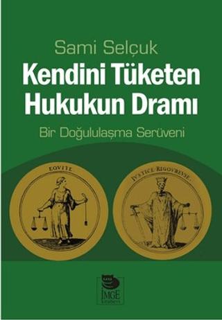 Kendini Tüketen Hukukun Dramı