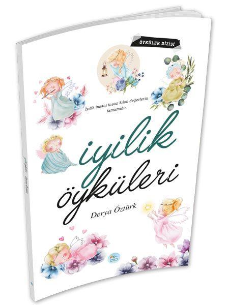 İyilik Öyküleri - Derya Öztürk - Maviçatı Yayınları