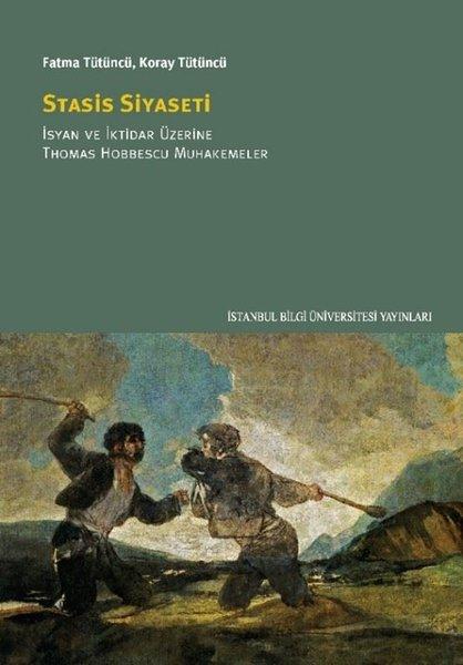 Stasis Siyaseti: İsyan ve İktidar Üzerine Thomas Hobbescu Muhakemeler | İstanbul Bilgi Üniv.Yayınları (İnce Kapak)  - Resim 1