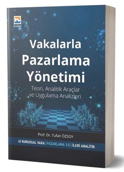 Vakalarla Pazarlama Yönetimi - Teori Analitik Araçlar ve Uygulama Analizleri | Nisan Kitabevi Yayınları (İnce Kapak)  - Resim 1