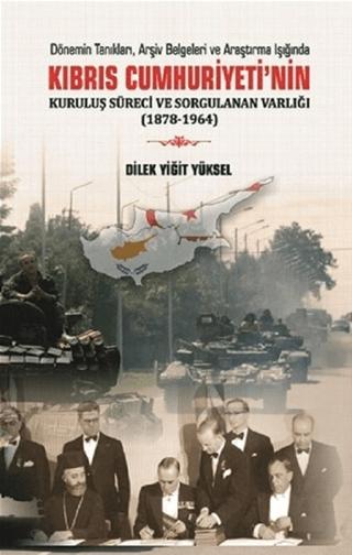 Kıbrıs Cumhuriyeti'nin Kuruluş Süreci ve Sorgulanan Varlığı (1878-1964) | Berikan Yayınevi (Ciltsiz)  - Resim 1