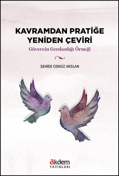 Kavramdan Pratiğe Yeniden Çeviri - Güvercin Gerdanlığı Örneği | Akdem Yayınları (e-Kitap)  - Resim 1