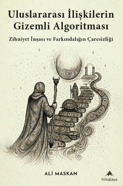 Uluslararası İlişkilerin Gizemli Algoritması - Zihniyet İnşası ve Farkındalığın Çaresizliği | Himalaya Yayınevi (İnce Kapak)  - Resim 1