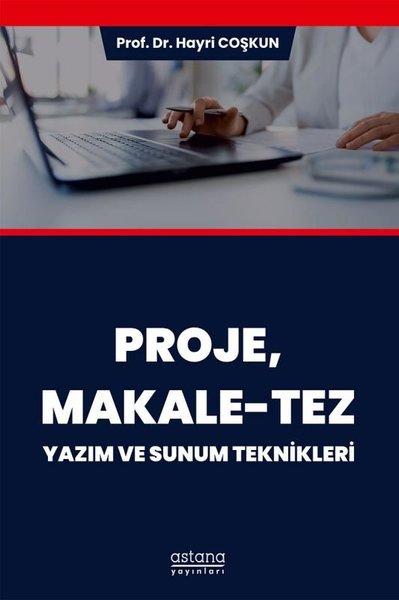 Proje Makale - Tez: Yazım ve Sunum Teknikleri | Astana Yayınları (İnce Kapak)  - Resim 1