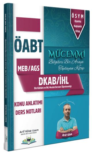 ÖABT MEB-AGS DKAB Din Kültürü ve İHL Meslek Dersleri Öğretmenliği Mücemmi Konu Anlatımı Ders Notları | Arif Köse Uzem (Ciltsiz)  - Resim 1