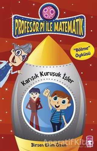 Profesör Pi ile Matematik - Karışık Kuruşuk İşler - Birsen Ekim Özen - Timaş Çocuk - Resim 1