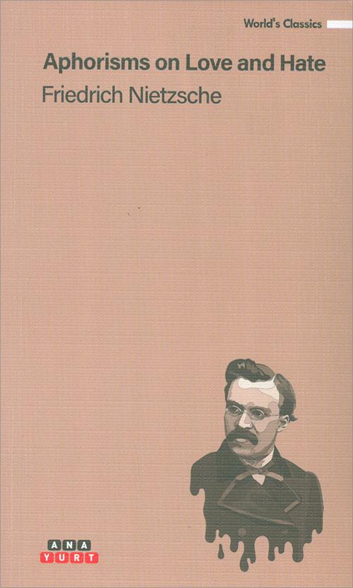 Aphorisms On Love And Hate - Friedrich Nietzsche - Anayurt Yayınları