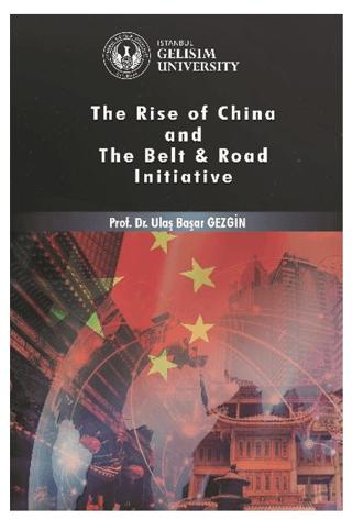 Rise of China and The Belt - Road Initiative | İstanbul Gelişim Üniversitesi Yayınları (Ciltsiz)  - Resim 1