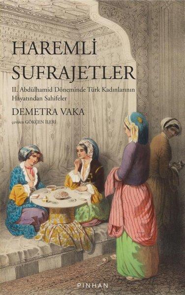 Haremli Sufrajetler: 2. Abdülhamid Döneminde Türk Kadınlarının Hayatından Sahifeler | Pinhan Yayıncılık (İnce Kapak)  - Resim 1
