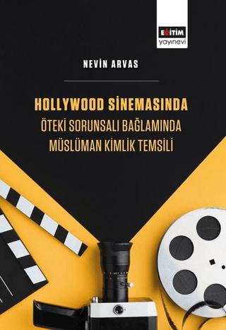 Hollywood Sinemasında Öteki Sorunsalı Bağlamında Müslüman Kimlik Temsili | Eğitim Yayınevi - Bilimsel Eserler (Ciltsiz)  - Resim 1