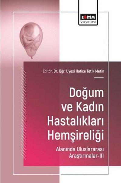 Doğum ve Kadın Hastalıkları Hemşireliği Alanında Uluslararası Araştırmalar 3 | Eğitim Yayınevi (İnce Kapak)  - Resim 1