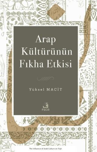 Arap Kültürünün Fıkha Etkisi | Fecr Yayınları (Ciltsiz)  - Resim 1