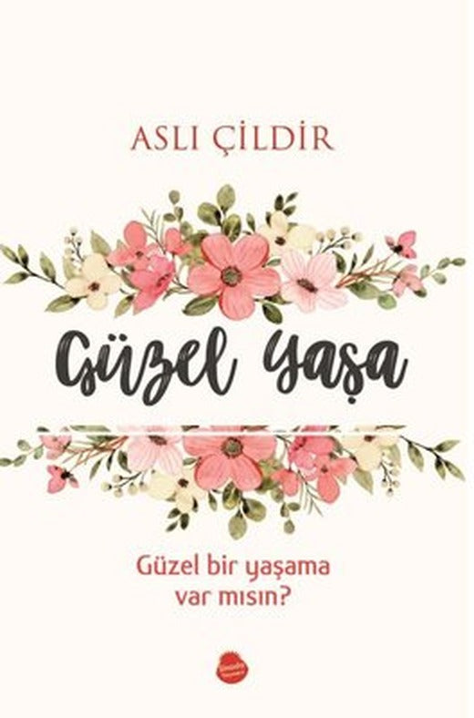 Güzel Yaşa - Güzel Bir Yaşama Var mısın? | Sinada Yayınevi
