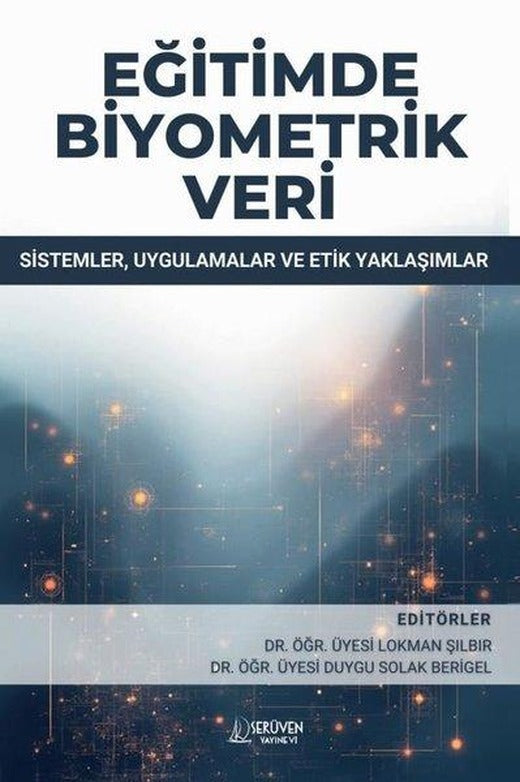 Eğitimde Biyometrik Veri-Sistemler Uygulamalar ve Etik Yaklaşımlar | Serüven Yayınevi (İnce Kapak)