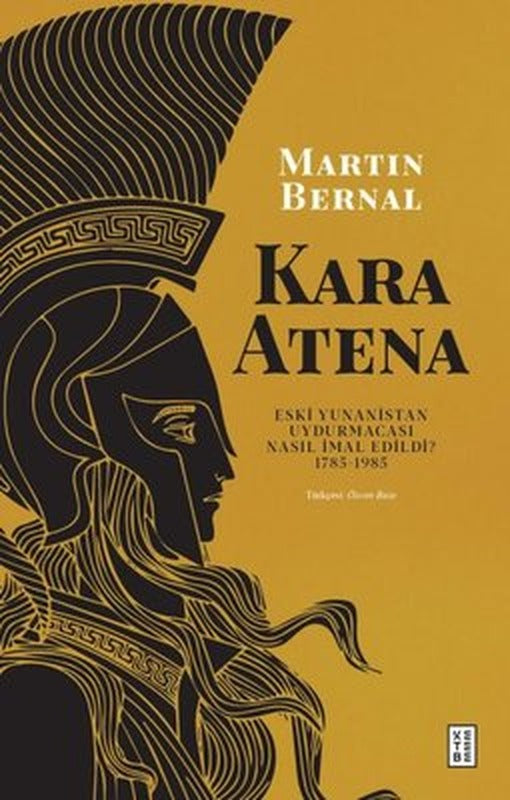 Kara Atena - Eski Yunanistan Uydurmacası Nasıl İmal Edildi? 1785 - 1985 | Ketebe (Ciltli)