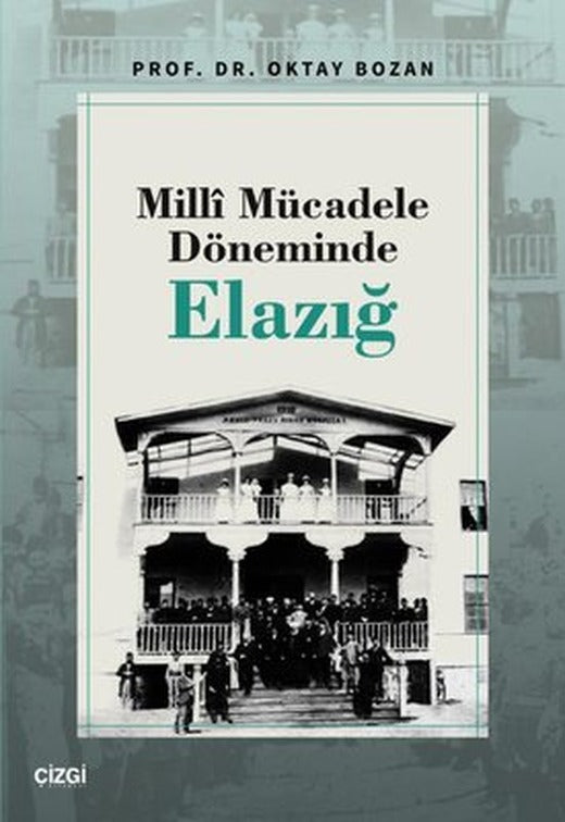 Millî Mücadele Döneminde Elazığ | Çizgi Kitapevi