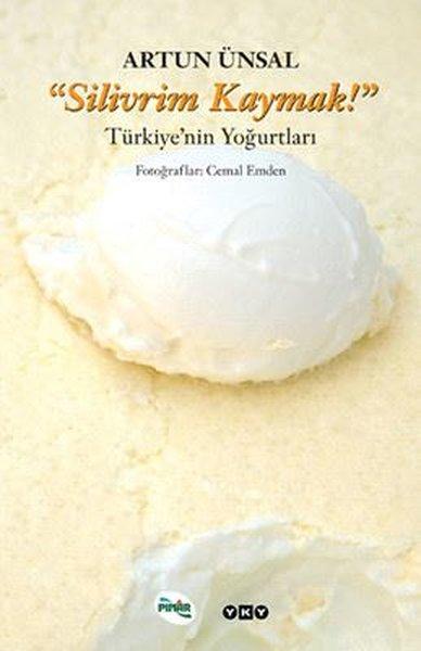 Silivrim Kaymak - Türkiye'nin Yoğurtları | Yapı Kredi Yayınları (İnce Kapak)  - Resim 1