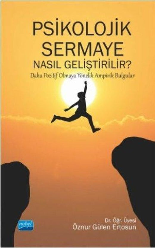 Psikolojik Sermaye Nasıl Geliştirilir? | Nobel Akademik Yayıncılık (İnce Kapak)