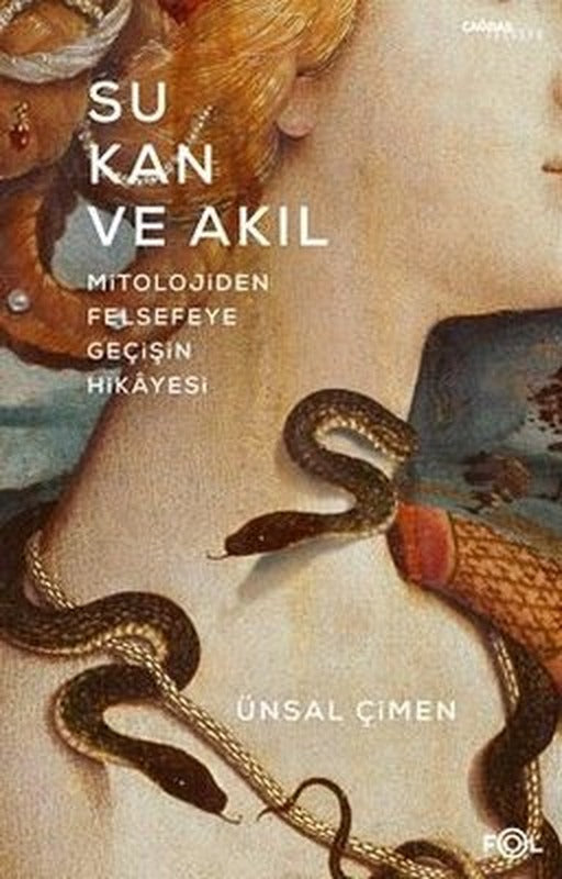 Su Kan ve Akıl - Mitolojiden Felsefeye Geçişin Hikayesi | Fol Kitap (İnce Kapak)