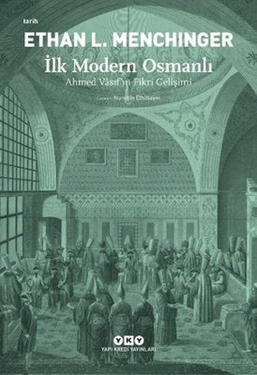 İlk Modern Osmanlı - Ahmed Vasıf'ın Fikri Gelişimi | Yapı Kredi Yayınları
