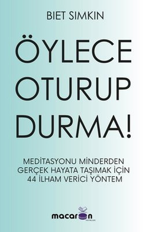 Öylece Oturup Durma! | Macaron Yayınları