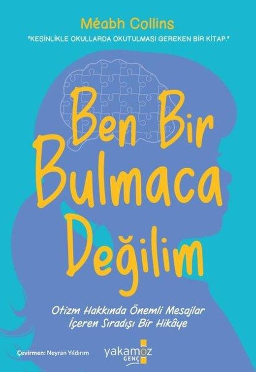 Ben Bir Bulmaca Değilim - Otizm Hakkında Önemli Mesajlar İçeren Sıradışı Bir Hikaye | Yakamoz Yayınları (İnce Kapak)