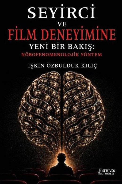 Seyirci ve Film Deneyimine Yeni Bir Bakış: Nörofenomenolojik Yöntem | Serüven Yayınevi (İnce Kapak)
