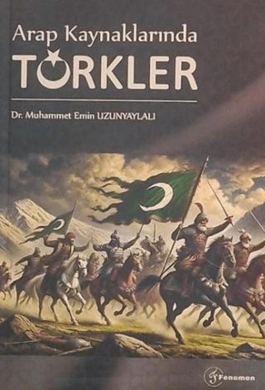 Arap Kaynaklarında Türkler | Fenomen Yayıncılık (Ciltsiz)