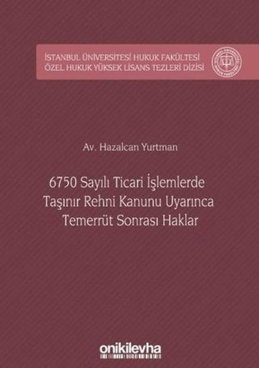 6750 Sayılı Ticari İşlemlerde Taşınır Rehni Kanunu Uyarınca Temerrüt Sonrası Haklar | On İki Levha Yayınları (Ciltli)