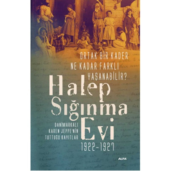 Halep Sığınma Evi 1922 -1927 | Alfa Yayınları