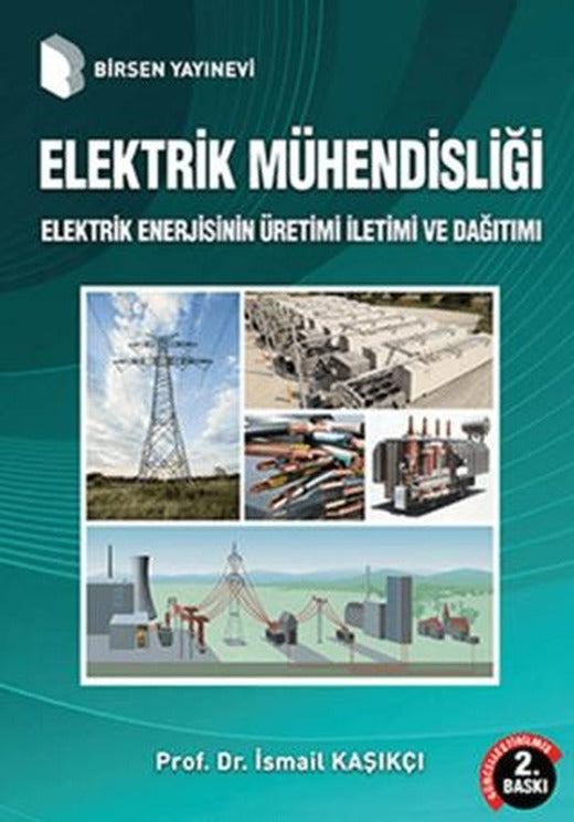 Elektrik Mühendisliği Elektrik Enerjisinin Üretimi İletimi ve Dağıtımı | Birsen Yayınevi (Ciltsiz)