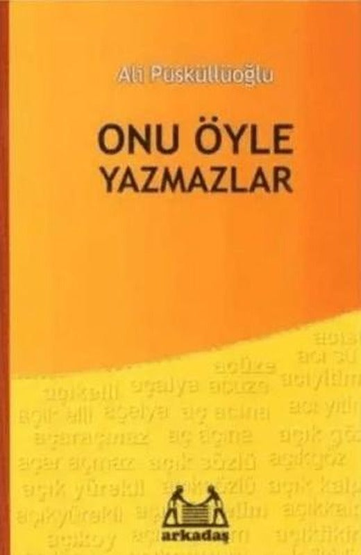 Onu Öyle Yazmazlar | Arkadaş Yayınları (Ciltsiz)
