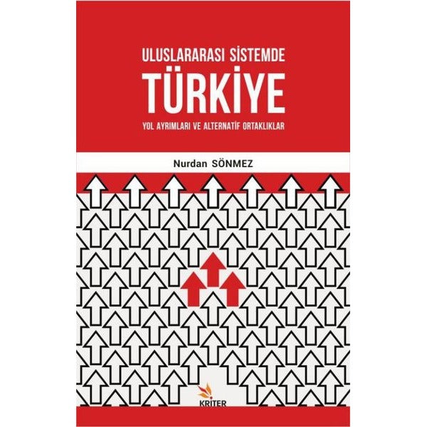 Uluslararası Sistemde Türkiye: Yol Ayrımları ve Alternatif Ortaklıklar | Kriter