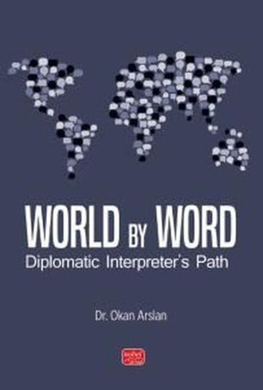 World By Word - Diplomatic Interpreter's Path | Nobel Bilimsel Eserler (İnce Kapak)