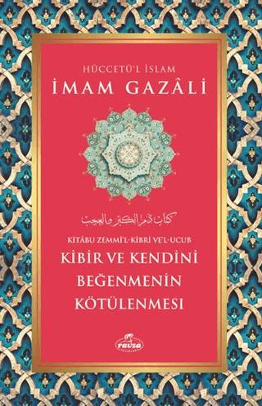 Kibir ve Kendini Beğenmenin Kötülenmesi | Ravza Yayınları (Ciltsiz)