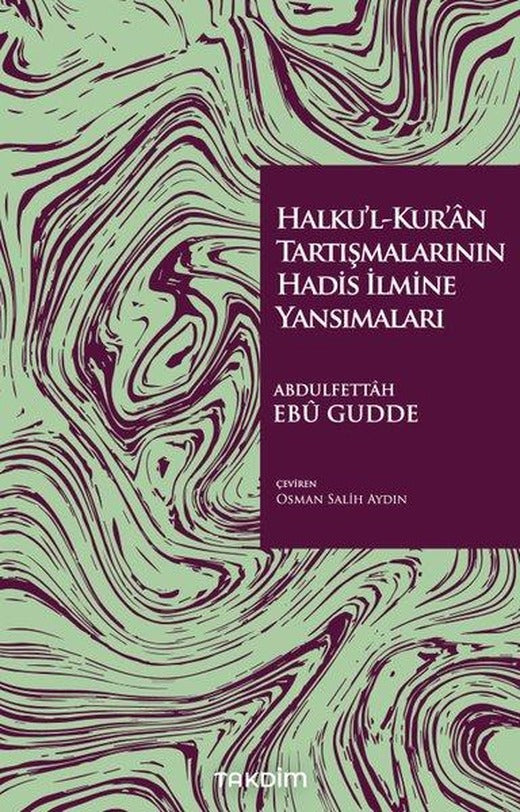 Halku'l-Kur'an Tartışmalarının Hadis İlmine Yansımaları | Takdim (İnce Kapak)