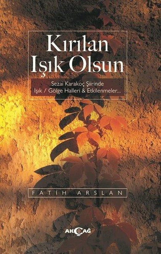 Kırılan Işık Olsun | Akçağ Yayınları (İnce Kapak)